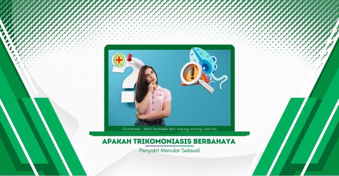 Apakah Trikomoniasis Berbahaya? Cermati Cara Mencegahnya