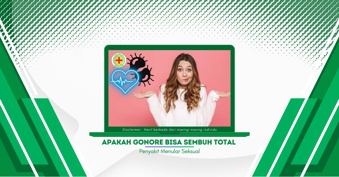 Apakah Gonore Bisa Sembuh Total? Inilah Informasinya!