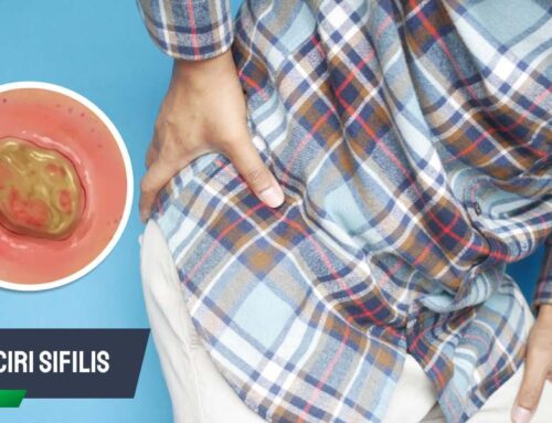 Ciri-Ciri Sifilis: Kenali Gejala & Tanda Awalnya Sebelum Terlambat