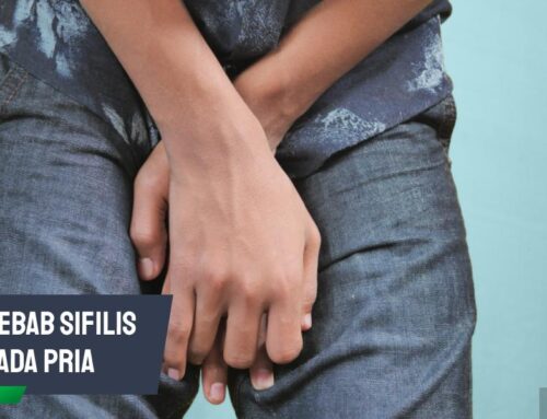 Sifilis: Gejala, Penyebab, Bahaya, Pengobatan & Pencegahannya