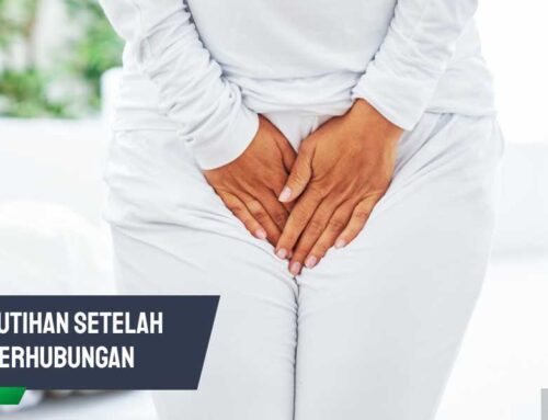 Penyebab Keputihan Setelah Berhubungan & Cara Mengatasinya